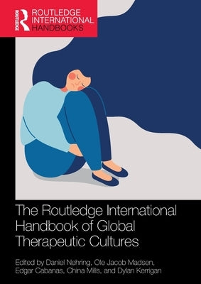 The Routledge International Handbook of Global Therapeutic Cultures by Nehring, Daniel