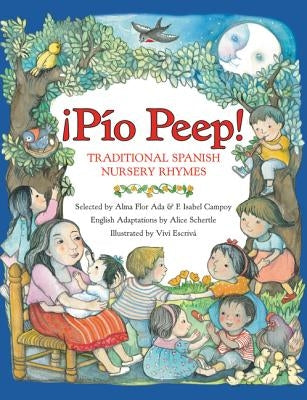 Pio Peep! Traditional Spanish Nursery Rhymes: Bilingual Spanish-English by Ada, Alma Flor