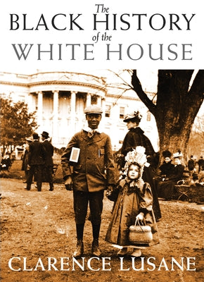 The Black History of the White House by Lusane, Clarence