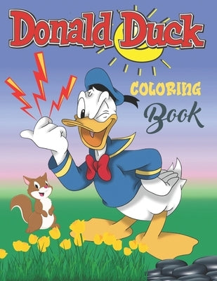 Donald Duck Coloring Book: Donald Duck continues to entertain adults and children to this day. Color the funny stories that see Donald struggling by Coloring Books, Jada