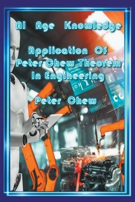 AI Age Knowledge. Application Of Peter Chew Theorem in Engineering by Chew, Peter