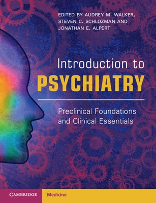 Introduction to Psychiatry: Preclinical Foundations and Clinical Essentials by Walker, Audrey