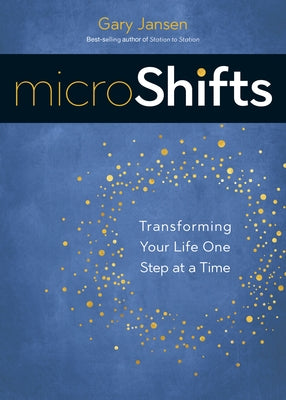 Microshifts: Transforming Your Life One Step at a Time by Jansen, Gary