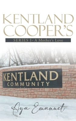 Kentland Cooper's: Series I - A Mother's Love by Aya Emanuel