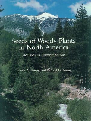 Seeds of Woody Plants in North America by Young, James a.