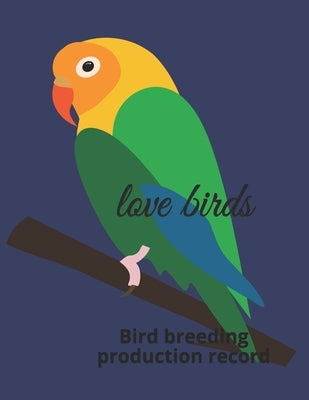 Love birds: Bird breeding production record by Mourchid, Abdelmounaime Birds4hobby