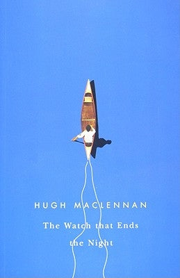 The Watch That Ends the Night by MacLennan, Hugh