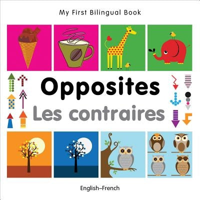 My First Bilingual Book-Opposites (English-French) by Milet Publishing