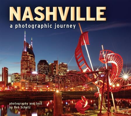 Nashville: A Photographic Journey by Schatz, Bob