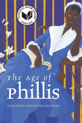 The Age of Phillis by Jeffers, Honor&#233;e Fanonne