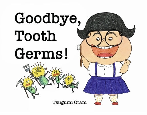 Goodbye, Tooth Germs! by Otani, Tsugumi