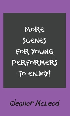 More Scenes for Young Performers to Enjoy by McLeod, Eleanor