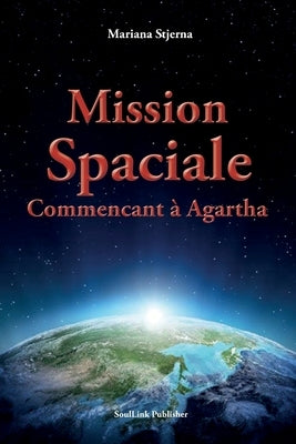 Mission Spaciale: Commencant à Agartha by Stjerna, Mariana