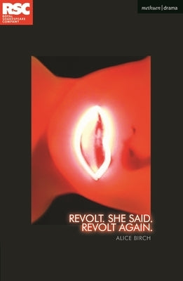 Revolt. She Said. Revolt Again. by Birch, Alice