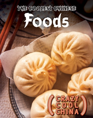 The Coolest Chinese Foods by Kampff, Joseph