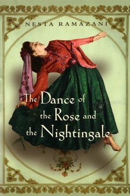 The Dance of the Rose and the Nightingale by Ramazani, Nesta