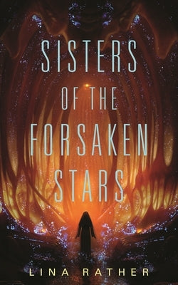 Sisters of the Forsaken Stars by Rather, Lina