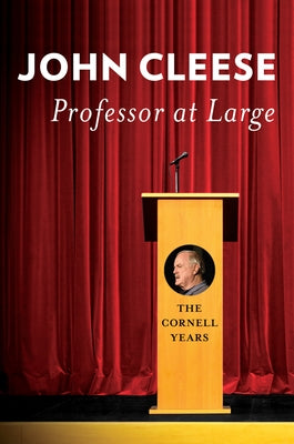 Professor at Large: The Cornell Years by Cleese, John