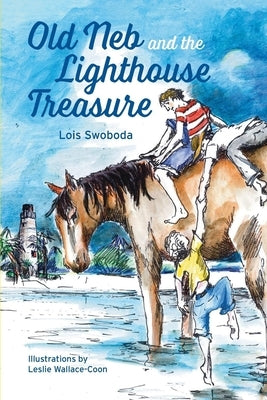 Old Neb and The Lighthouse Treasure by Swoboda, Lois