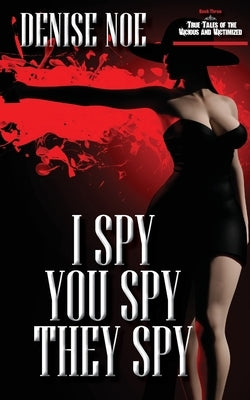 I Spy, You Spy, They Spy by Noe, Denise