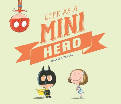 Life as a Mini Hero by Tallec, Olivier