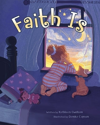 Faith Is by Gwilliam, Kathleen