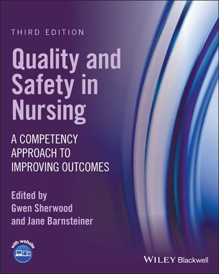 Quality and Safety in Nursing: A Competency Approach to Improving Outcomes by Sherwood, Gwen