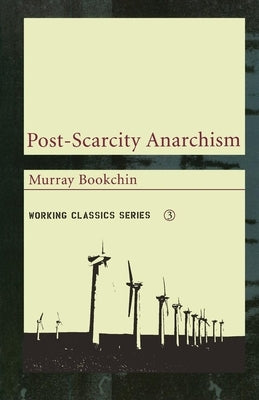 Post-Scarcity Anarchism by Bookchin, Murray