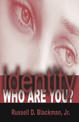 identity Who Are You? by Blackman, Russell D., Jr.