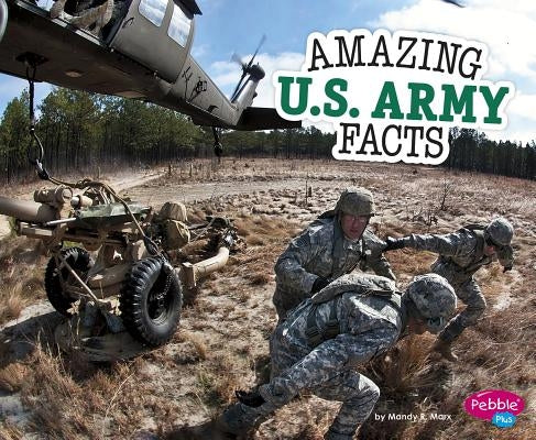 Amazing U.S. Army Facts by Marx, Mandy R.