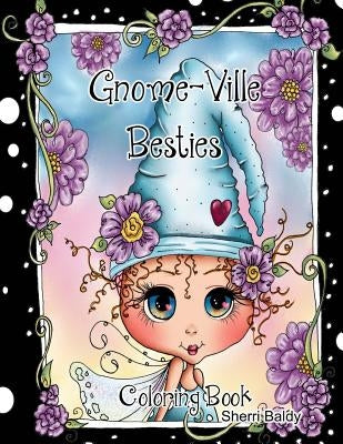 Gnome-ville Besties Coloring Book by Baldy, Sherri Ann