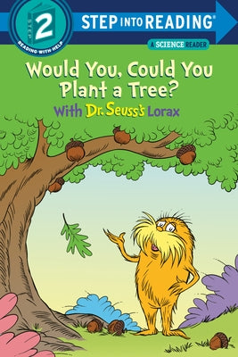 Would You, Could You Plant a Tree? with Dr. Seuss's Lorax by Tarpley, Todd