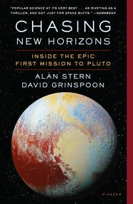 Chasing New Horizons: Inside the Epic First Mission to Pluto by Stern, Alan
