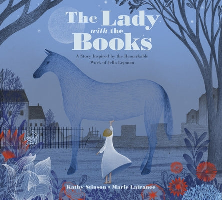 The Lady with the Books: A Story Inspired by the Remarkable Work of Jella Lepman by Stinson, Kathy