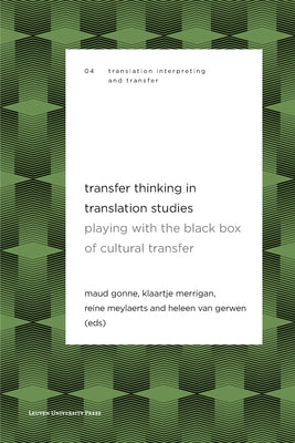 Transfer Thinking in Translation Studies: Playing with the Black Box of Cultural Transfer by Gonne, Maud