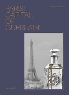 Paris: Capital of Guerlain by Benaim, Laurence