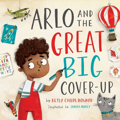 Arlo and the Great Big Cover-Up by Childs Howard, Betsy