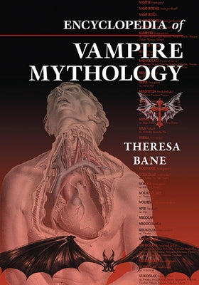 Encyclopedia of Vampire Mythology by Bane, Theresa