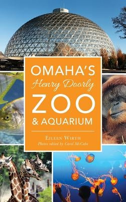 Omaha's Henry Doorly Zoo & Aquarium by Wirth, Eileen