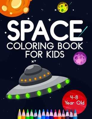 Space Coloring Book For Kids 4-8 Year Old: Astronauts, Planets, Rocket Ships, And Outer Space Animals For Preschool And Elementary Children by Press, Cormac Ryan