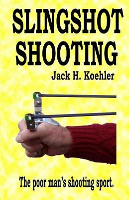 Slingshot Shooting by Koehler, Jack H.