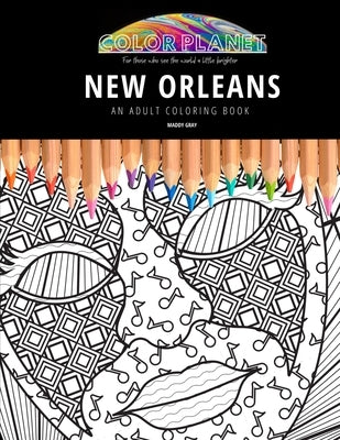 New Orleans: AN ADULT COLORING BOOK: An Awesome New Orleans Coloring Book For Adults by Gray, Maddy