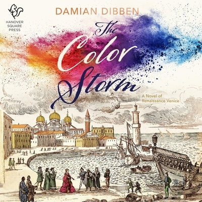 The Color Storm: A Novel of Renaissance Venice by Dibben, Damian