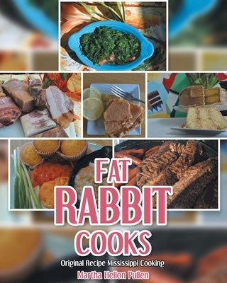 Fat Rabbit Cooks: Original Recipe Mississippi Cooking by Pullen, Martha Hellon