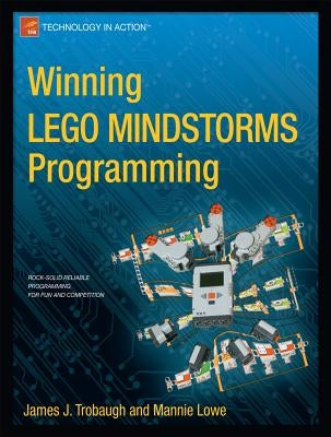 Winning Lego Mindstorms Programming: Lego Mindstorms Nxt-G Programming for Fun and Competition by Trobaugh, James