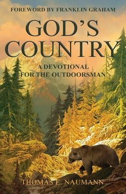 God's Country: A Devotional for the Outdoorsman by Naumann, Thomas E.