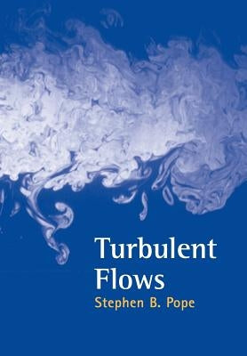 Turbulent Flows by Pope, Stephen B.