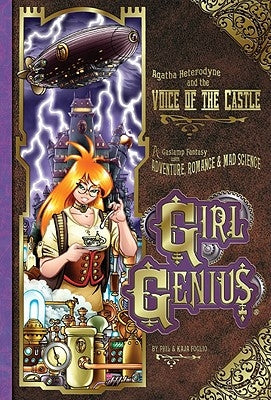Girl Genius Volume 7: Agatha Heterodyne and the Voice of the Castle by Foglio, Phil