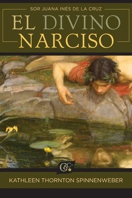 El Divino Narciso by de la Cruz, Sor Juana In&#233;s