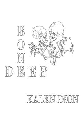 Bone Deep by Dion, Kalen